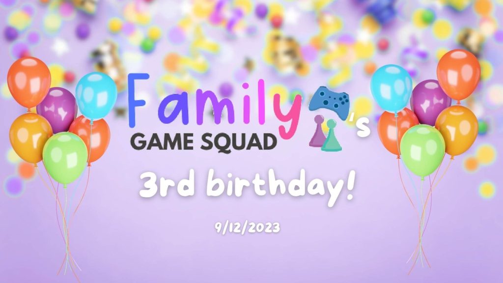 Family Game Squad's 3rd birthday